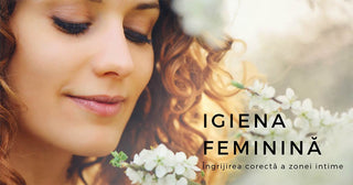 Igiena feminina: ingrijirea corecta a zonei intime